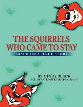 Paperback The Squirrels Who Came to Stay: Based on a True Story Book