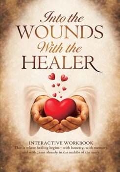 Paperback Into The Wounds With The Healer Book