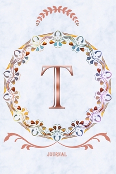 T Journal: Monogram Initial Letter T Diary, 6 x 9 Inches,120 Lined Writing Pages, Personalized Writing and Design Notebook for Girls and Women