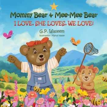 Paperback Mommy Bear & Mee-Mee Bear: I LOVE, SHE LOVES, WE LOVE! Book