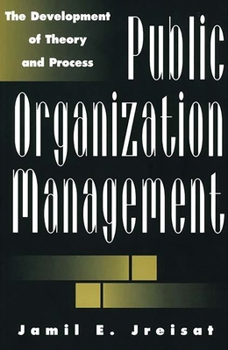 Hardcover Public Organization Management: The Development of Theory and Process Book