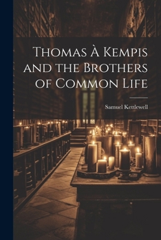 Paperback Thomas À Kempis and the Brothers of Common Life Book