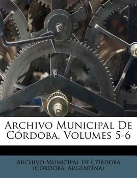 Paperback Archivo Municipal De C?rdoba, Volumes 5-6 [Spanish] Book