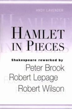 Hardcover Hamlet in Pieces: Shakespeare Reworked by Peter Brook, Robert Lepage and Robert Wilson Book
