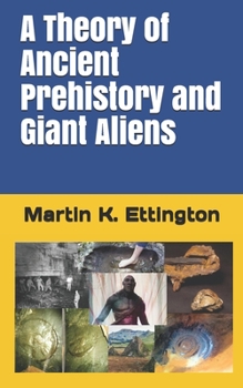 Paperback A Theory of Ancient Prehistory and Giant Aliens Book