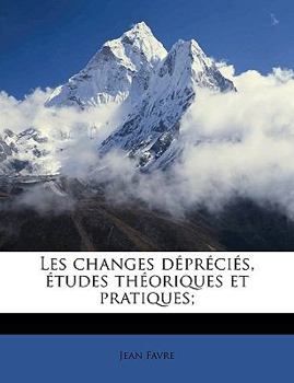 Paperback Les Changes Dépréciés, Études Théoriques Et Pratiques; [French] Book