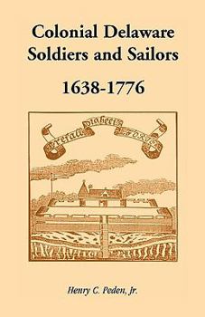 Paperback Colonial Delaware Soldiers and Sailors, 1638-1776 Book