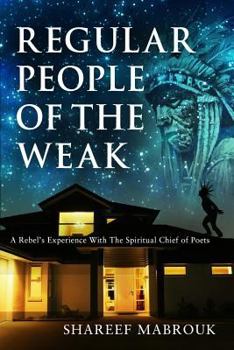 Paperback Regular People of The Weak: A Rebel's Experience With The Spiritual Chief of Poets Book