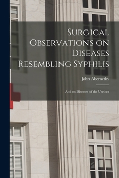 Paperback Surgical Observations on Diseases Resembling Syphilis: and on Diseases of the Urethra Book