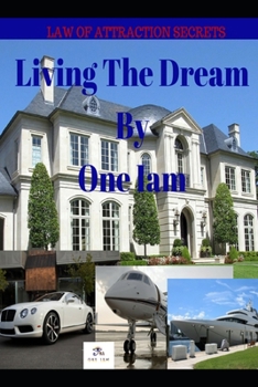Paperback Living The Dream: Law Of Attraction Secrets Book