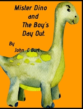 Hardcover Mister Dino and The Boy's Day Out. Book