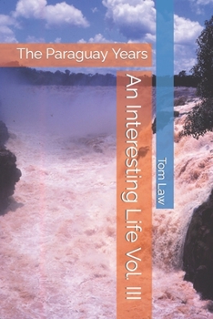 Paperback An Interesting Life Vol. III: The Paraguay Years Book