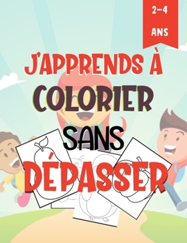 Paperback J'apprends À Colorier Sans Dépasser [French] Book