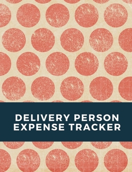 Paperback Delivery Person Expense Tracker: Budgeting and Tax Tracker Book