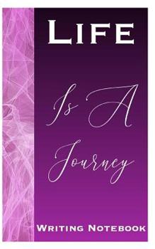 Life Is A Journey Writing Notebook