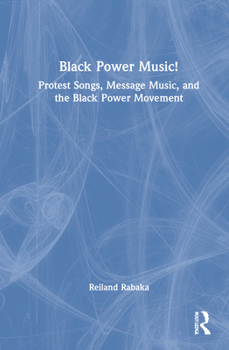 Hardcover Black Power Music!: Protest Songs, Message Music, and the Black Power Movement Book
