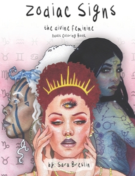Zodiac Signs: The Divine Feminine: Adult Coloring Book