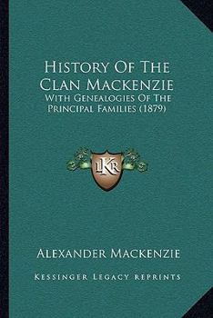 Paperback History Of The Clan Mackenzie: With Genealogies Of The Principal Families (1879) Book