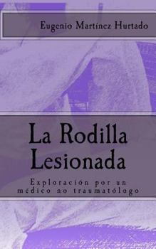 Paperback La Rodilla Lesionada: Exploración por un médico no traumatólogo [Spanish] Book