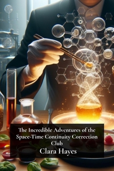The Incredible Adventures of the Space-Time Continuity Correction Club: Unveiling the Secrets of Molecular Gastronomy and the Art of Edible Quantum Entanglement