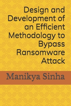 Paperback Design and Development of an Efficient Methodology to Bypass Ransomware Attack Book