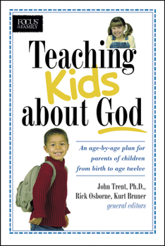 Paperback Teaching Kids about God: An Age by Age Plan for Parents of Children Brom Birth to Age Twelve. Book