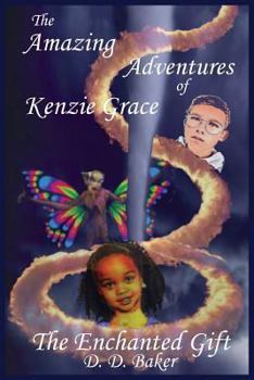 Paperback The Amazing Adventures of Kenzie Grace: The Enchanted Gift Book