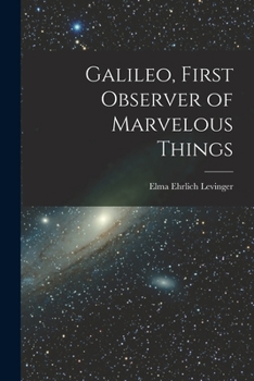 galileo, first observer of marvelous things