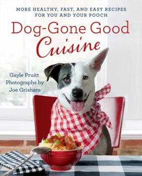 Paperback Dog-Gone Good Cuisine: More Healthy, Fast, and Easy Recipes for You and Your Pooch Book