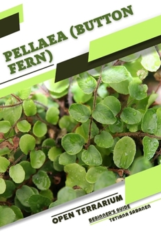 Paperback Pellaea (Button Fern): Open terrarium, Beginner's Guide Book