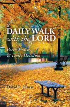 Paperback A Daily Walk with the Lord: Poetic Praise & Daily Devotion Book