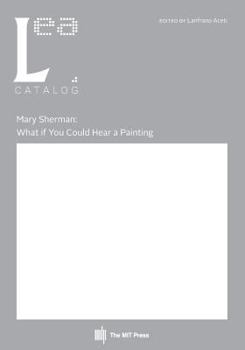 Paperback Mary Sherman: What if You Could Hear a Painting: Leonardo Electronic Almanac, Vol. 21, No. 2 Book