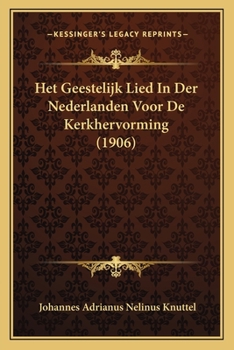 Paperback Het Geestelijk Lied In Der Nederlanden Voor De Kerkhervorming (1906) [Dutch] Book