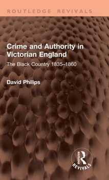 Hardcover Crime and Authority in Victorian England: The Black Country 1835-1860 Book