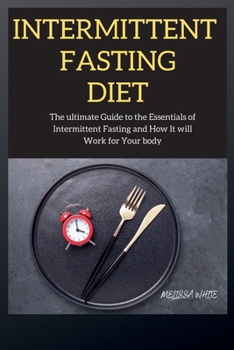 Paperback Intermittent Fasting Diet Series: The ultimate Guide to the Essentials of Intermittent Fasting and How It will Work for Your body Book