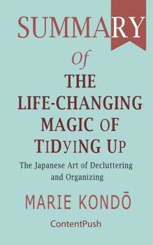 Paperback Summary of The Life-Changing Magic of Tidying Up Marie Kond&#333; The Japanese Art of Decluttering and Organizing Book