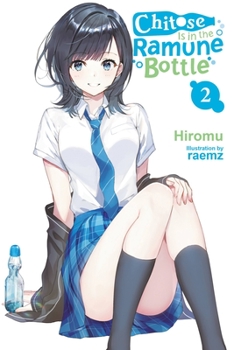 千歳くんはラムネ瓶のなか 2 - Book #2 of the Chitose Is in the Ramune Bottle Light Novel