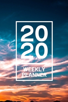 Paperback 2020 Weekly Planner: Sunset Sky Clouds 52 Week Journal 6 x 9 inches, Organizer Calendar Schedule Appointment Agenda Notebook Book