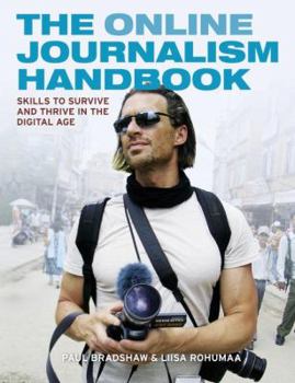 Paperback The Online Journalism Handbook: Skills to Survive and Thrive in the Digital Age Book