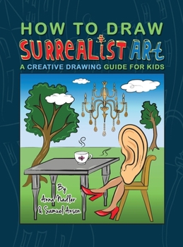 Hardcover How To Draw Surrealist Art: A Creative Drawing Guide For Kids Book