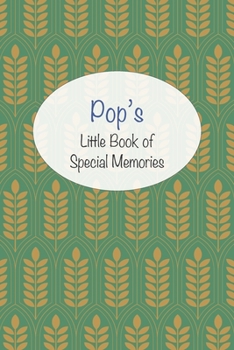 Pop’s Little Book of Special Memories: Memories and keepsake in a memoir style journal for grandchildren