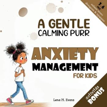 A Gentle Calming Purr: A Storybook to Help Children with Anxiety | Provide them Comfort & Relief, Especially About Life Changes (Teaching Kids About Emotions)