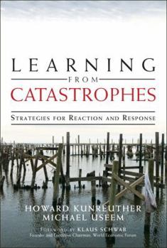 Hardcover Learning from Catastrophes: Strategies for Reaction and Response Book