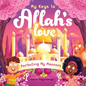 Paperback My Keys to Allah's Love: Perfecting My Manners Book