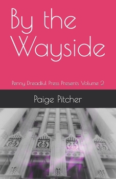 Paperback By the Wayside: Penny Dreadful Press Presents Volume 2 Book