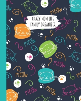 Crazy Mom Life Family Organizer: Pink Orange Blue Cat Doodle Themed Detailed 3 Month Weekly Planner