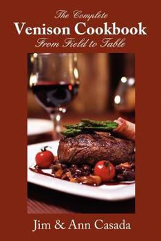 Paperback The Complete Venison Cookbook - From Field to Table Book