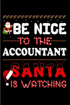 Be nice to the accountant santa is watching: accountant gifts for men Notebook journal Diary Cute funny  humorous blank lined notebook Gift for ... job working employee appreciation (gag gifts)