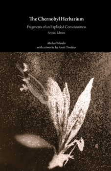 The Chernobyl Herbarium: Fragments of an Exploded Consciousness (Second Edition) (Critical Climate Change)
