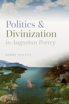 Hardcover Politics and Divinization in Augustan Poetry Book